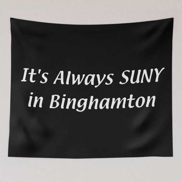 Item preview, It's Always SUNY – Binghamton designed and sold by chumblespuzz.