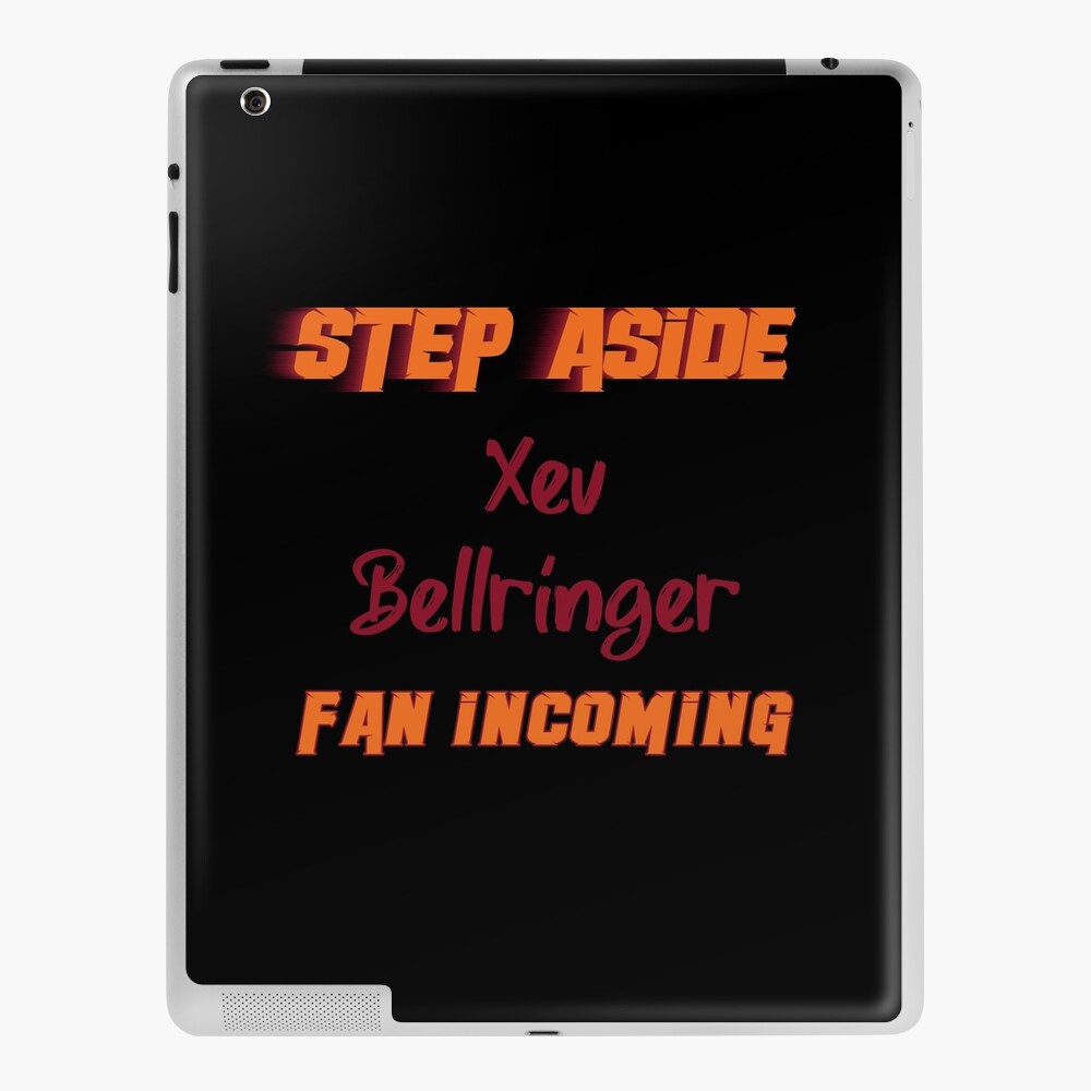 Xev Bellringer - Step Aside, incoming fan