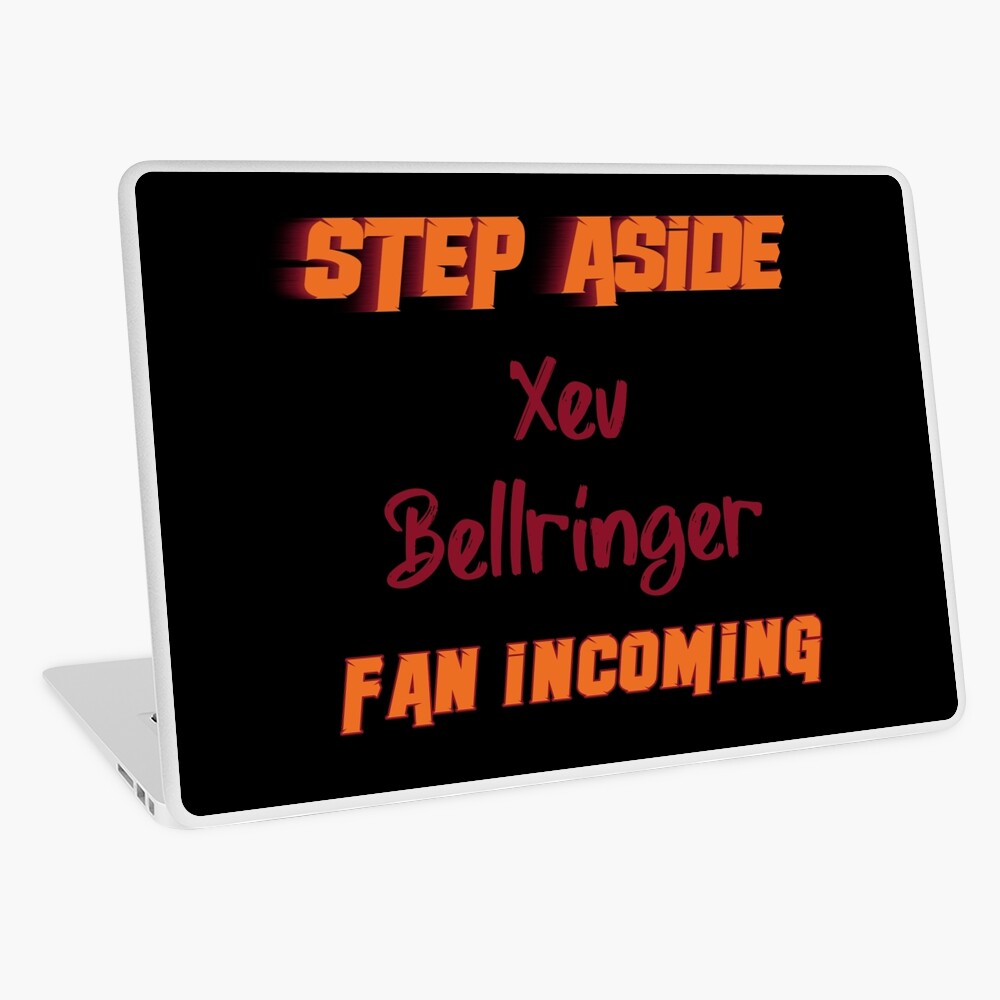 Xev Bellringer - Step Aside, incoming fan