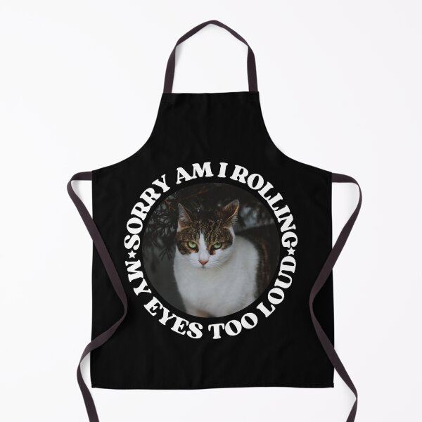 Item preview, SORRY AM I ROLLING MY EYES TOO LOUD - Funny Cat Pictures with Captions and Cat Sayings designed and sold by FunnyCatsFam.