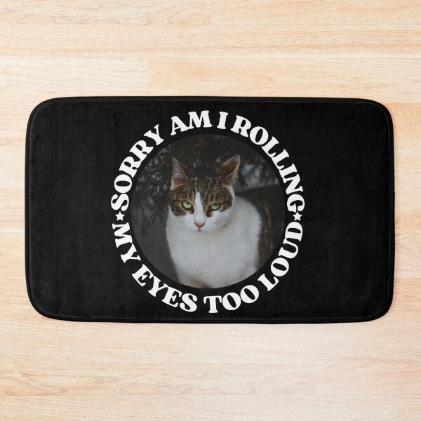Item preview, SORRY AM I ROLLING MY EYES TOO LOUD - Funny Cat Pictures with Captions and Cat Sayings designed and sold by FunnyCatsFam.