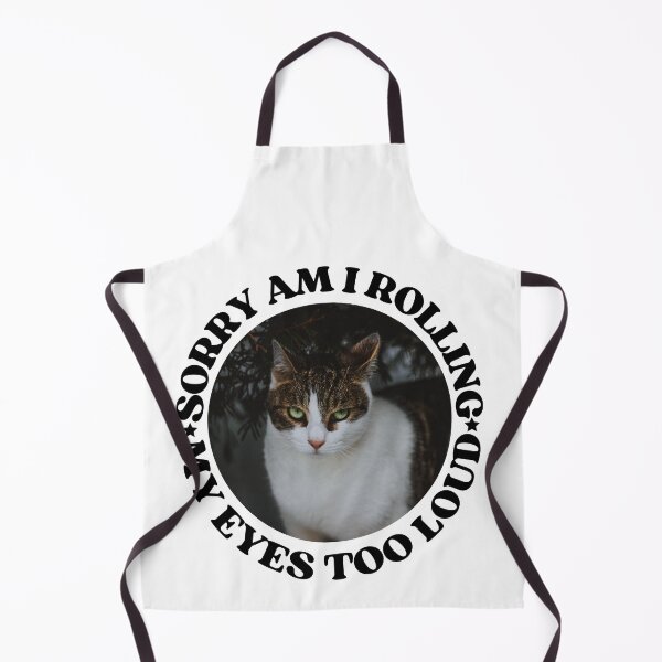 Item preview, SORRY AM I ROLLING MY EYES TOO LOUD - Funny Cat Pictures with Captions and Cat Sayings designed and sold by FunnyCatsFam.