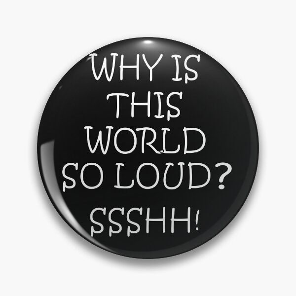 Item preview, Why Is The World So Loud? designed and sold by Solotree.