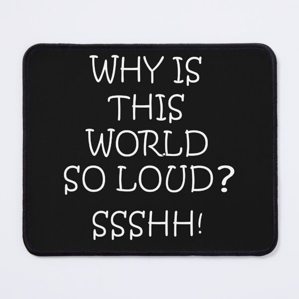 Item preview, Why Is The World So Loud? designed and sold by Solotree.