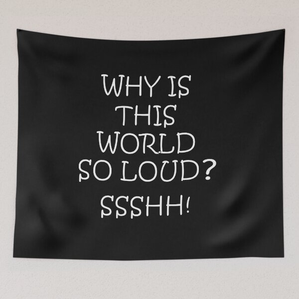 Item preview, Why Is The World So Loud? designed and sold by Solotree.