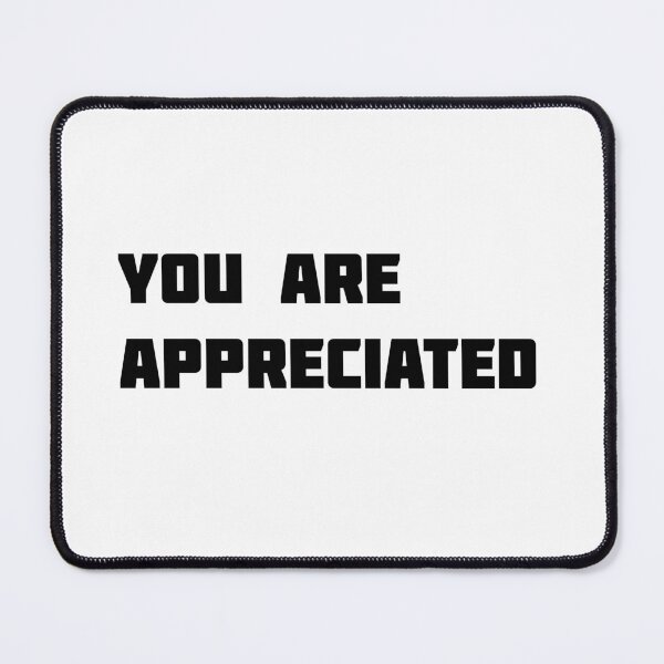 Item preview, YOU ARE APPRECIATED designed and sold by sarina G.
