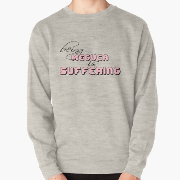 being meguca is suffering Pullover Sweatshirt