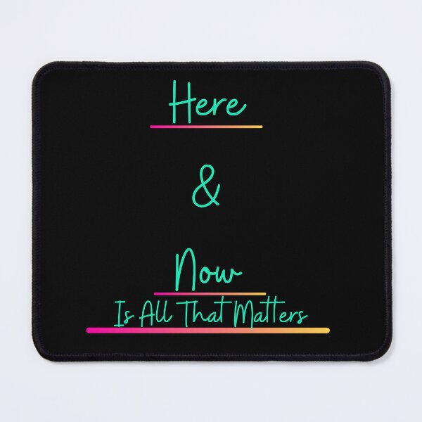 Item preview, Here & Now Is All That Matters designed and sold by SameGirlNwTrcks.