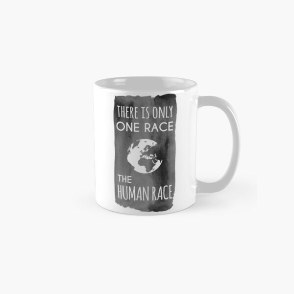 There is Only One Race. The Human Race. (charcoal) Classic Mug