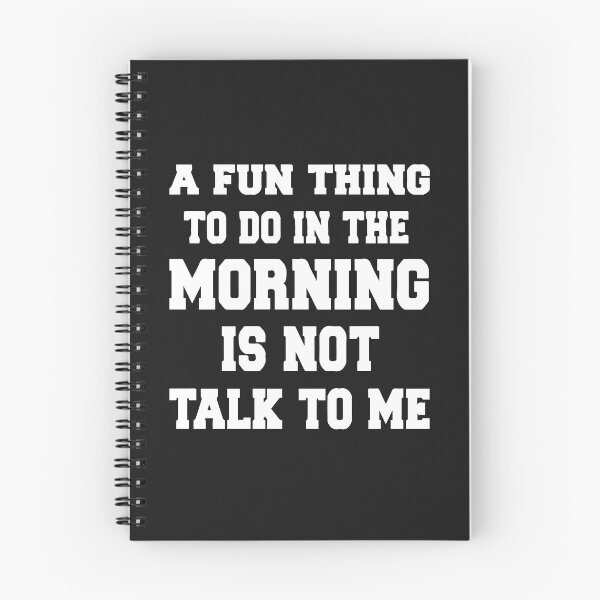 Item preview, A Fun Thing To Do In the Morning Is Not Talk To Me, Not Talk To Me designed and sold by MGHdesign.