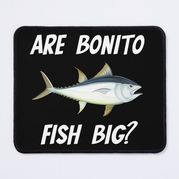 Item preview, Are Bonito Fish Big? designed and sold by barrelroll909.