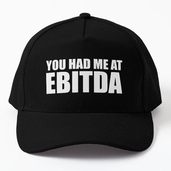 You Had Me at EBITDA Baseball Cap