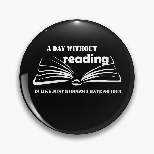Item preview, a day without reading is like just kidding i have no idea designed and sold by vilma3000.