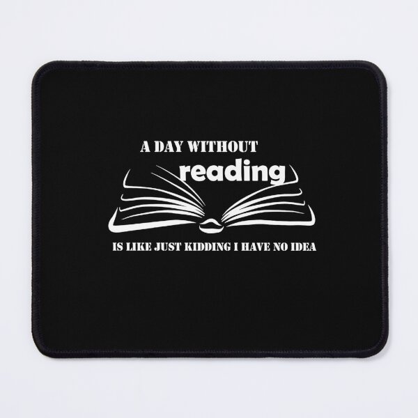 Item preview, a day without reading is like just kidding i have no idea designed and sold by vilma3000.