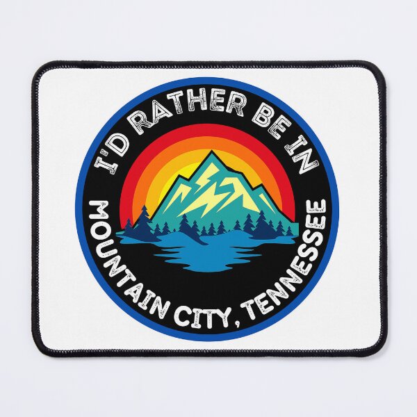Item preview, I'd Rather Be In Mountain City Tennessee Mountain Cities designed and sold by RGRamsey.