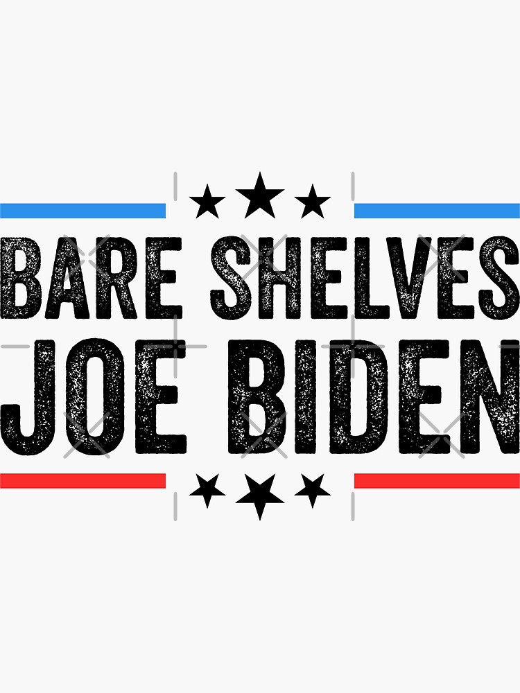 "Bare Shelves Biden Supply Chain Issues Shortage Economic Recession Sarcasm" Sticker for Sale by