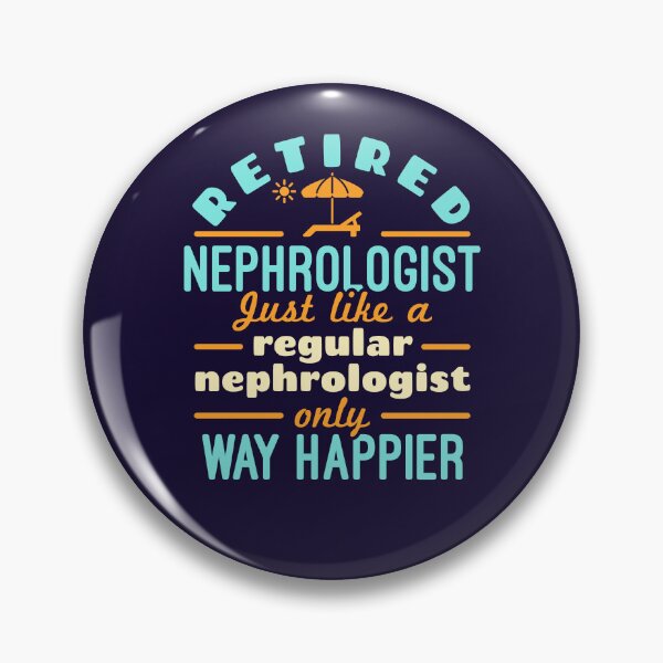 Item preview, Retired Nephrologist Just Like a Regular Nephrologist Only Way Happier designed and sold by jaygo.