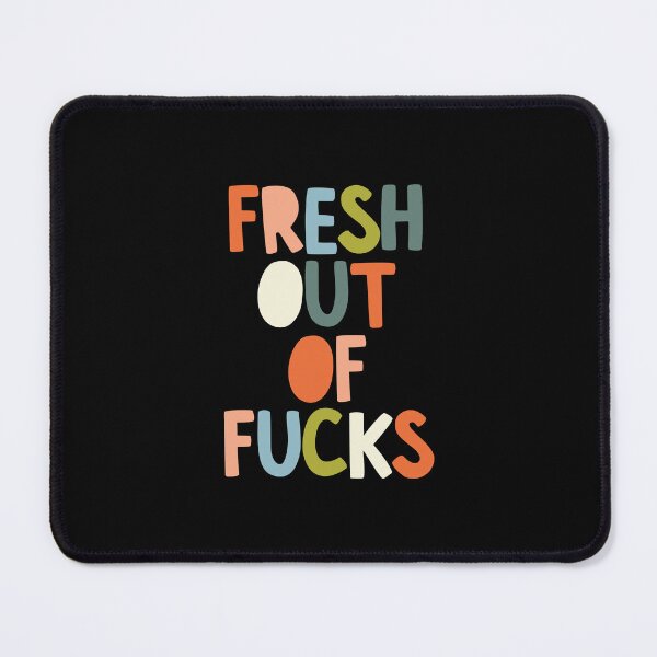 Item preview, Fresh Out of Fucks designed and sold by MotivatedType.