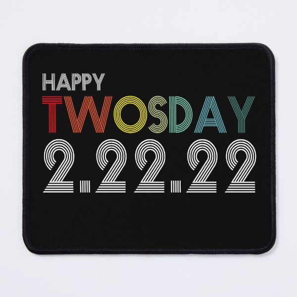 Item preview, February 2nd 2022 - 2-22-22 Happy Twosday 2022 designed and sold by ArtByYasser.
