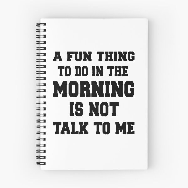 Item preview, A Fun Thing To Do In the Morning Is Not Talk To Me, Not Talk To Me designed and sold by MGHdesign.