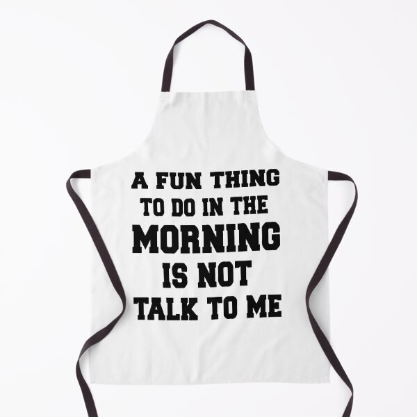 Item preview, A Fun Thing To Do In the Morning Is Not Talk To Me, Not Talk To Me designed and sold by MGHdesign.