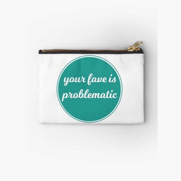 Item preview, Your Fave is Problematic designed and sold by Kate Foray.