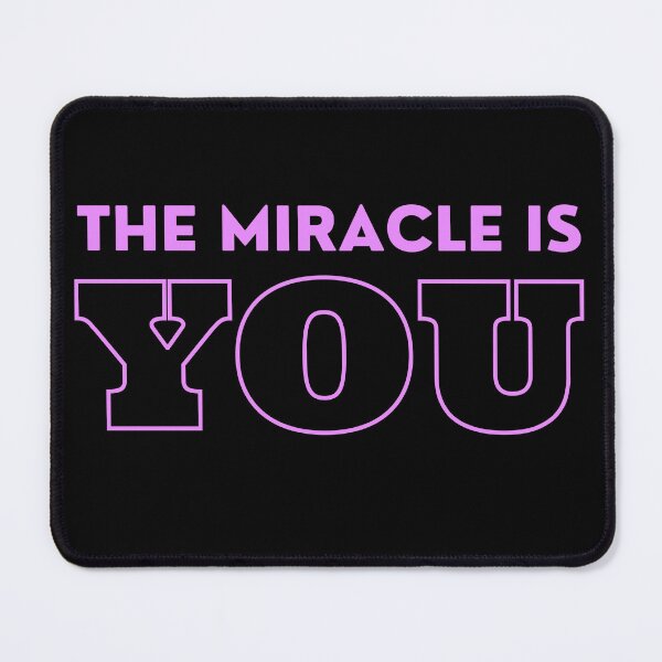 Item preview, The Miracle Is You  designed and sold by cjrellama.