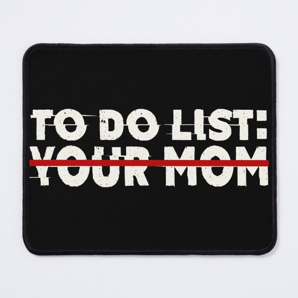 Item preview, To Do List Your Mom Funny Mom Sarcasm Sarcastic Saying Humor designed and sold by GraphifyArt.