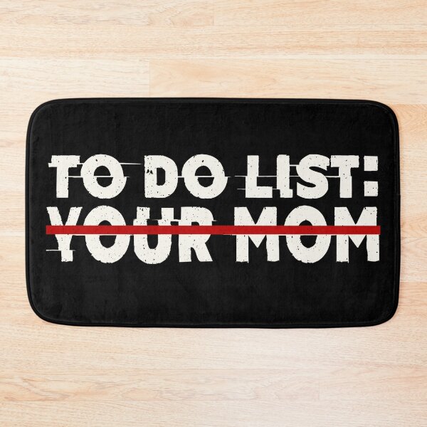 Item preview, To Do List Your Mom Funny Mom Sarcasm Sarcastic Saying Humor designed and sold by GraphifyArt.
