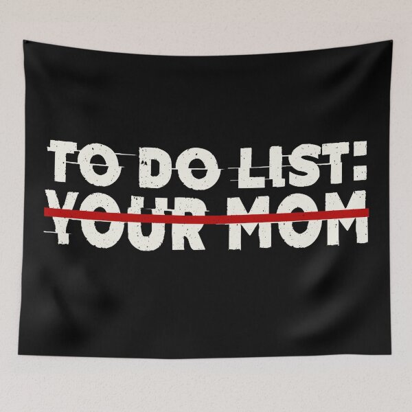 Item preview, To Do List Your Mom Funny Mom Sarcasm Sarcastic Saying Humor designed and sold by GraphifyArt.
