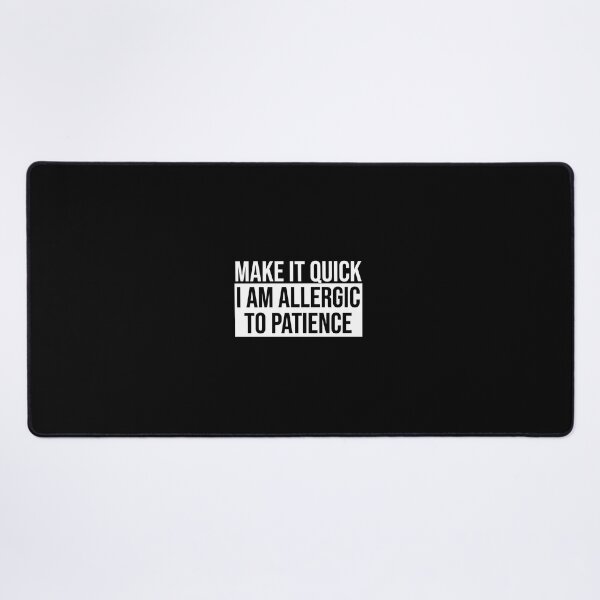 Item preview, Allergic to Patience - White designed and sold by tuapekkong2001.