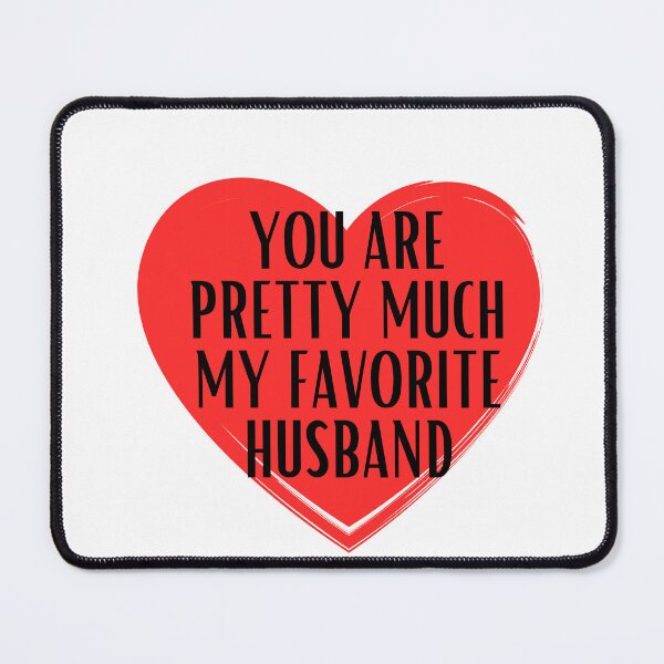 Item preview, YOU ARE PRETTY MUCH MY FAVORITE HUSBAND  designed and sold by ATWAK.