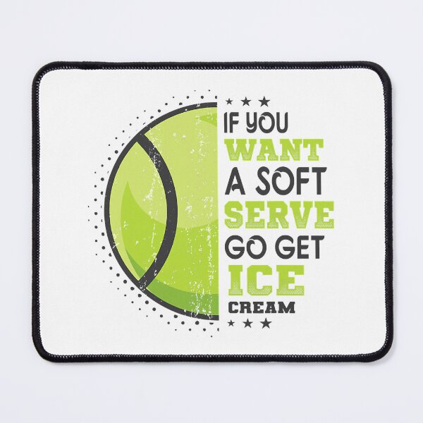 Item preview, If You Want A Soft Serve Go Get Ice Cream Funny Tennis designed and sold by jackjerry.