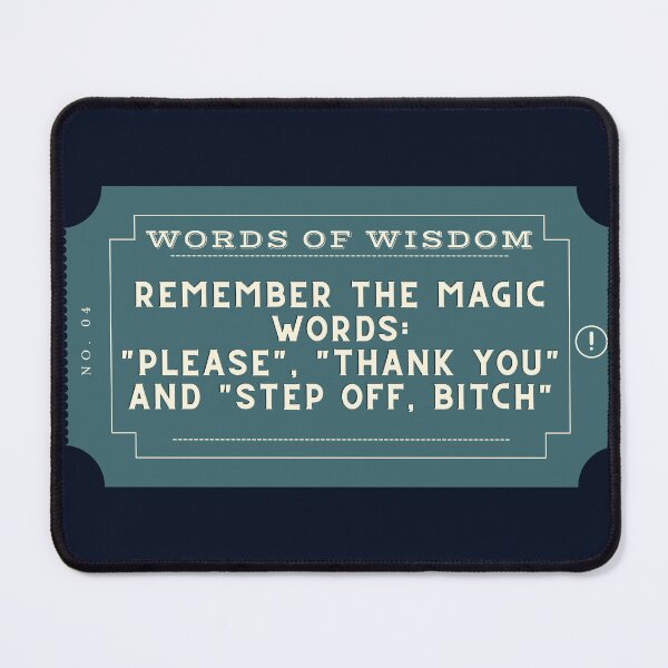 Item preview, Remember the magic words Please Thank you and Step Off Bitch designed and sold by D1ogo.