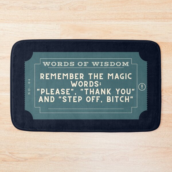 Item preview, Remember the magic words Please Thank you and Step Off Bitch designed and sold by D1ogo.