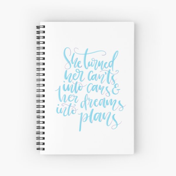 She turned her can'ts into cans Spiral Notebook