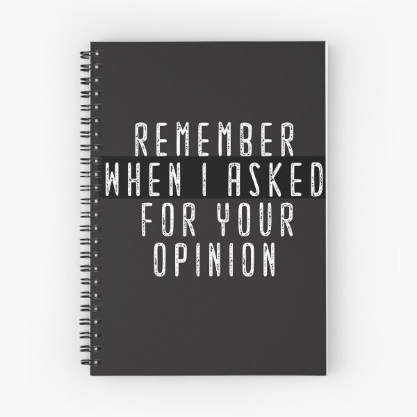 Item preview, Remember When I Asked for Your Opinion Yeah Me Neither, Neither  designed and sold by MGHdesign.