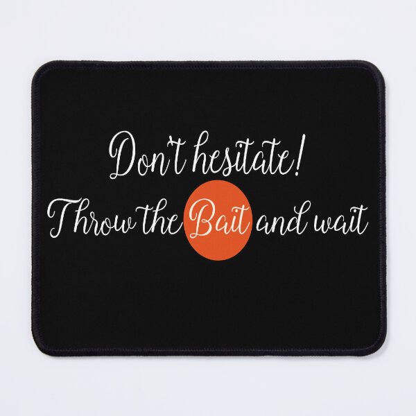 Item preview, Throw The Bait And Wait, Fishing Sayings designed and sold by blueocan.