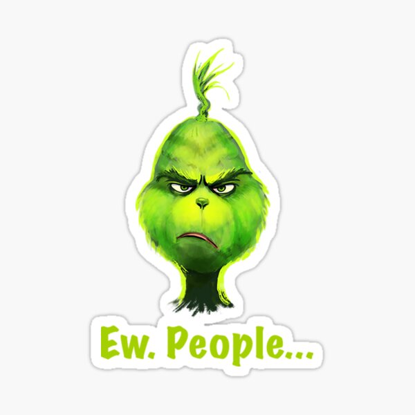 The Grinch T Shirtthe Grinch Ew People Sticker For Sale By Gullycond Redbubble