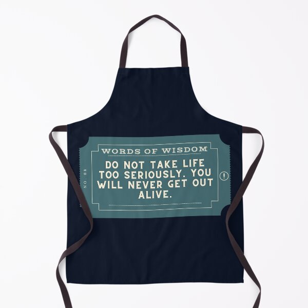 Item preview, do not take life too seriously,you will never get out alive designed and sold by D1ogo.