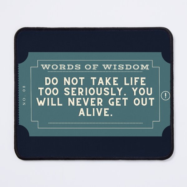 Item preview, do not take life too seriously,you will never get out alive designed and sold by D1ogo.