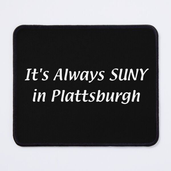 Item preview, It's Always SUNY – Plattsburgh designed and sold by chumblespuzz.