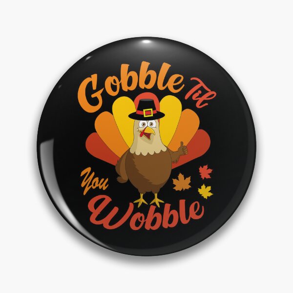 Item preview, Gobble Til You Wobble , Funny Thanksgiving Turkey Dinner Gift designed and sold by SaliDesigner.