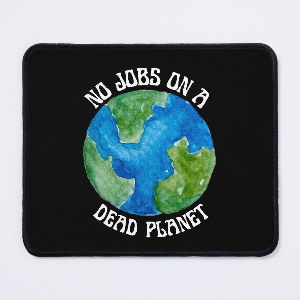 Item preview, No Jobs On A Dead planet Climate Change Is Real  designed and sold by PotluckPrints.
