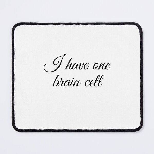 Item preview, I have one brain cell designed and sold by SincerelyKate.