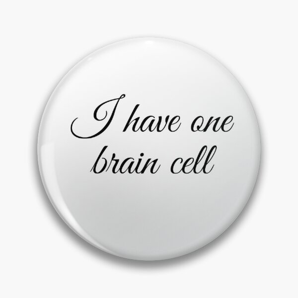 Item preview, I have one brain cell designed and sold by SincerelyKate.