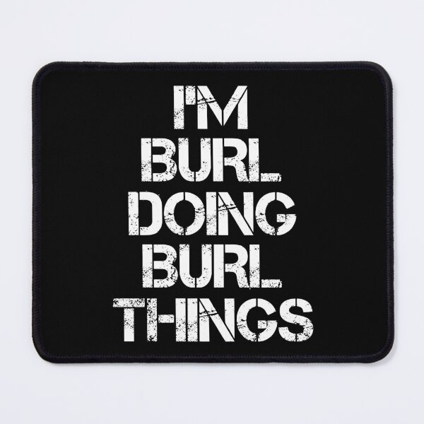Item preview, Burl Name T Shirt - I'm Burl Doing Burl Things Name Gift Item Tee designed and sold by chezeva.