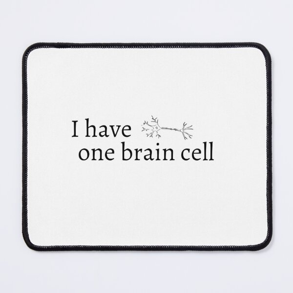 Item preview, I have one brain cell designed and sold by SincerelyKate.
