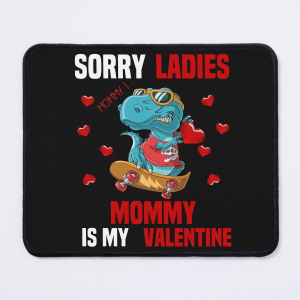 Item preview, Valentines Day Boys Kids T-rex Sorry Ladies Mommy is My Valentine shirt designed and sold by PuPPuB.