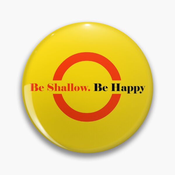 Item preview, Be Shallow. Be Happy designed and sold by iconymous.